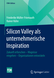 Das Sachbuch "Silicon Valley als unternehmerische Inspiration" ist in der FOM-Edition erschienen.